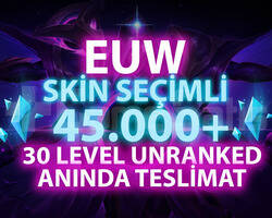 EUW SKİN SEÇİMLİ 45-100K GARANTİLİ 30 LVL UNRANKED