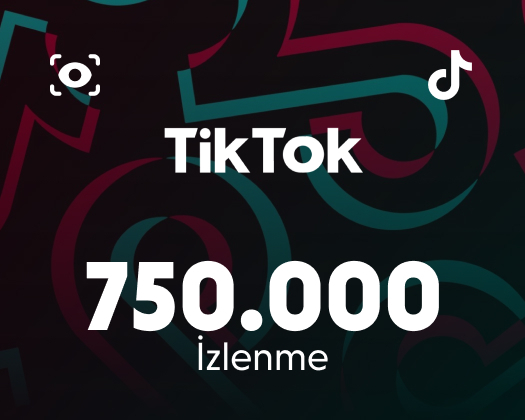 TikTok 750.000 İzlenme