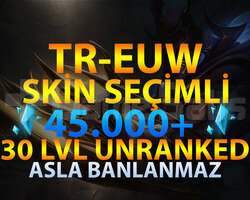 TR-EUW SKİN SEÇİMLİ 45K-100K 30 LEVEL UNRANKED