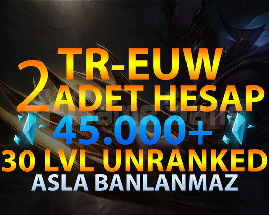 2 ADET TR-EUW 45K-100K GARANTİLİ 30 LEVEL UNRANKED