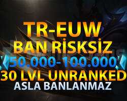 TR-EUW BAN RİSKSİZ 50K-100K GARANTİLİ UNRANKED