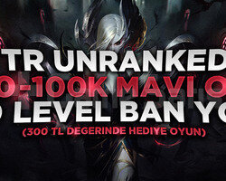 TR 50-100K GARANTİLİ 30 LVL UNRANKED HESAPLAR