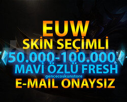 EUW SKİN SEÇİMLİ 50-100K GARANTİLİ 30 LVL UNRANKED