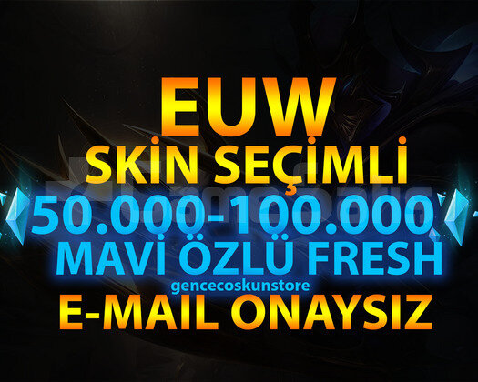 EUW SKİN SEÇİMLİ 50-100K GARANTİLİ 30 LVL UNRANKED