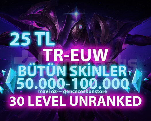 TR-EUW SKİN SEÇİMLİ 50-100K GARANTİLİ UNRANKED