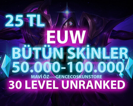 EUW SKİN SEÇİMLİ 50-100K GARANTİLİ 30 LVL UNRANKED