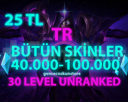 TR SKİN SEÇİMLİ 40-100K GARANTİLİ 30 LVL UNRANKED