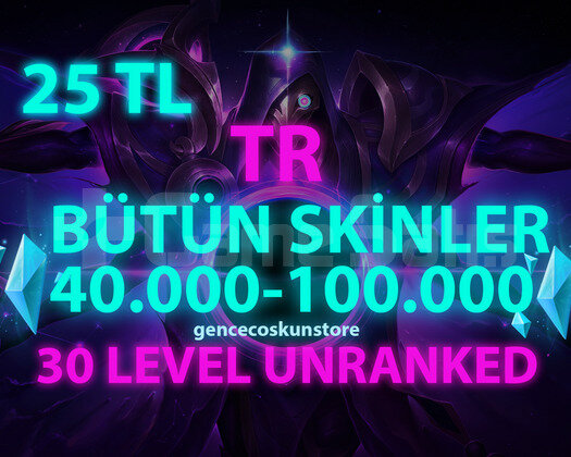 TR SKİN SEÇİMLİ 40-100K GARANTİLİ 30 LVL UNRANKED