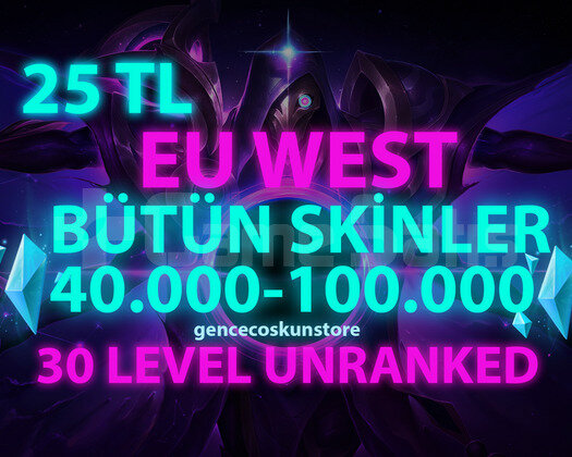 EUW SKİN SEÇİMLİ 40-100K GARANTİLİ 30 LVL UNRANKED