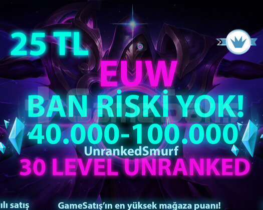 EUW 30 LEVEL UNRANKED 40K-100K MAVİ ÖZLÜ HESAPLAR