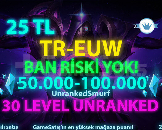 TR-EUW 50.000+  ÖZLÜ 30 LEVEL UNRANKED HESAPLAR