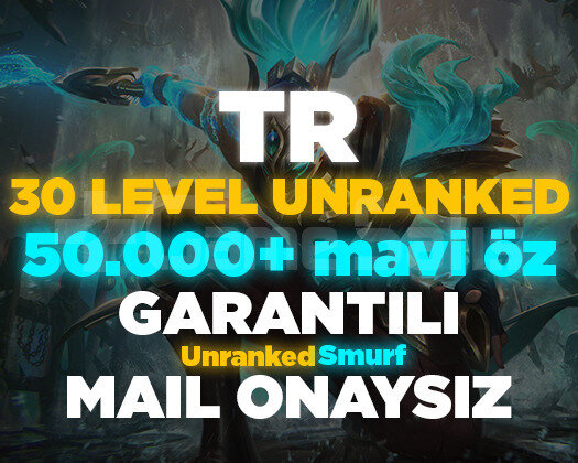 TR 50.000+ MAVİ ÖZLÜ 30 LEVEL UNRANKED HESAPLAR