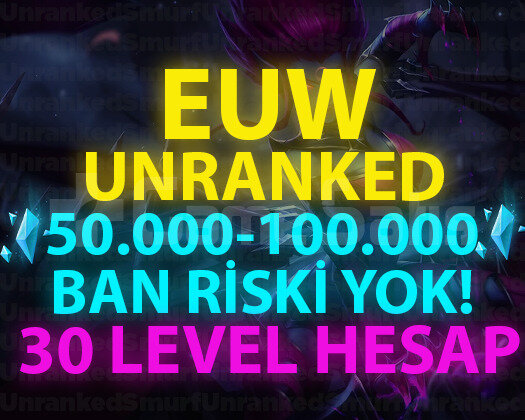 EUW 50.000+ MAVİ ÖZLÜ 30 LEVEL UNRANKED HESAPLAR