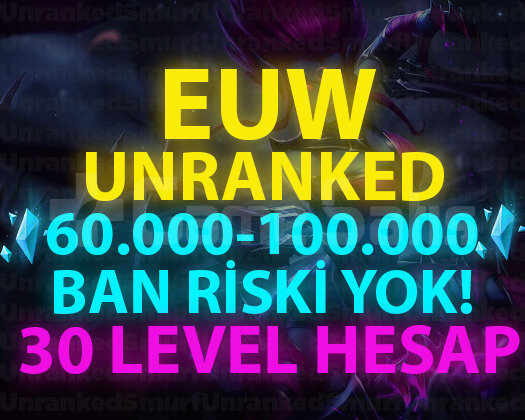EUW 60.000+ MAVİ ÖZLÜ 30 LEVEL UNRANKED HESAPLAR