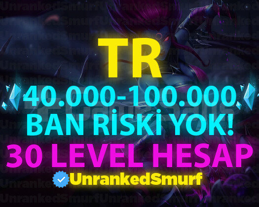 TR BAN RİSKSİZ 40K-100K 30 LEVEL UNRANKED HESAP