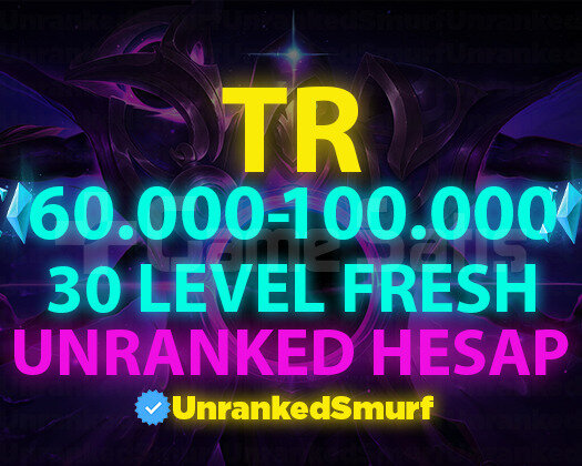 TR 60.000+ MAVİ ÖZLÜ 30 LEVEL UNRANKED HESAPLAR