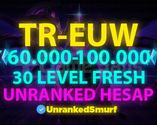 TR-EUW 60.000+MAVİ ÖZLÜ 30 LEVEL UNRANKED HESAPLAR