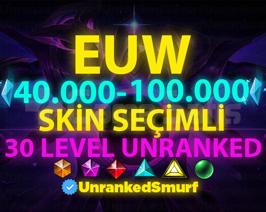 EUW SKİN SEÇİMLİ 40-100K GARANTİLİ 30 LVL UNRANKED