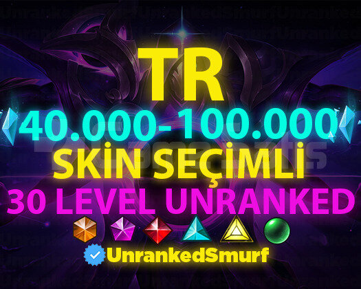 TR SKİN SEÇİMLİ 40-100K GARANTİLİ 30 LVL UNRANKED