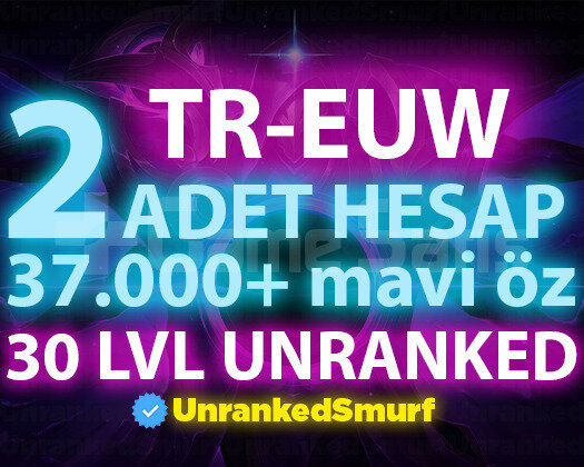 2 ADET TR-EUW 37K-100K 30 LEVEL UNRANKED HESAPLAR