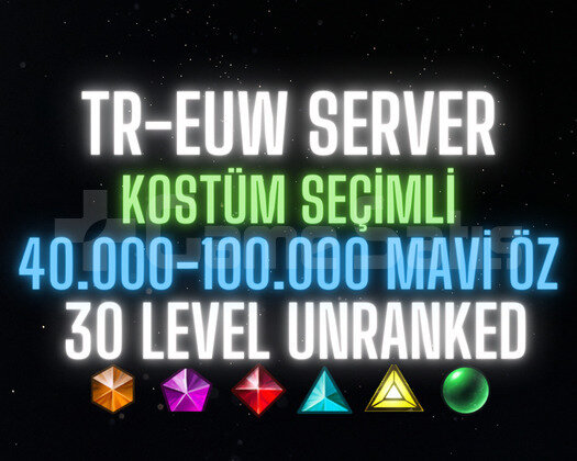 TR-EUW SKİN SEÇİMLİ 40-100K ÖZLÜ 30 LEVEL UNRANKED