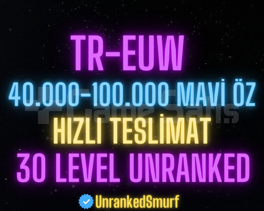 TR/EUW 40.000+ MAVİ ÖZLÜ 30 LEVEL UNRANKED HESAP