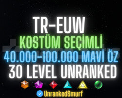 TR-EUW SKİN SEÇİMLİ 40-100K ÖZLÜ 30 LEVEL UNRANKED