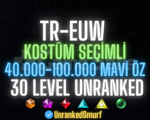 TR-EUW SKİN SEÇİMLİ 40-100K ÖZLÜ 30 LEVEL UNRANKED