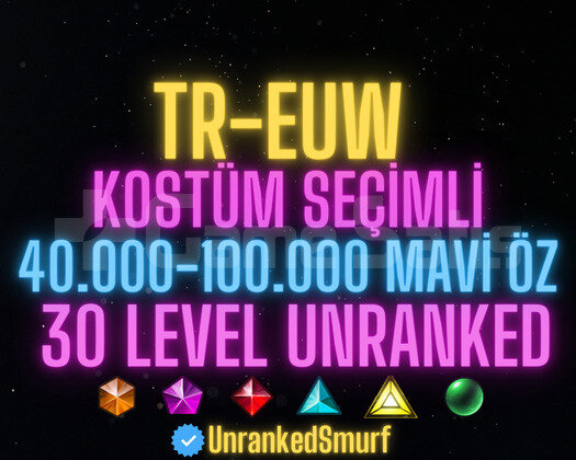 TR-EUW SKİN SEÇİMLİ 40-100K ÖZLÜ 30 LEVEL UNRANKED