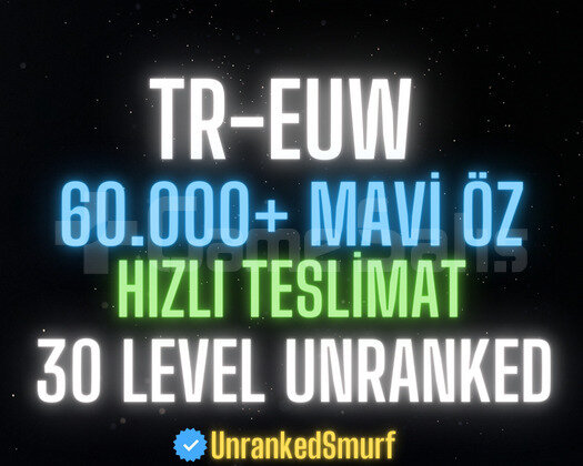 TR-EUW 60.000+MAVİ ÖZLÜ 30 LEVEL UNRANKED HESAPLAR