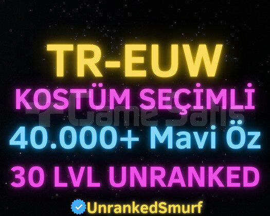 TR-EUW SKİN SEÇİMLİ 40-100K ÖZLÜ 30 LEVEL UNRANKED