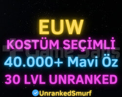 EUW SKİN SEÇİMLİ 40-100K ÖZLÜ 30 LEVEL UNRANKED