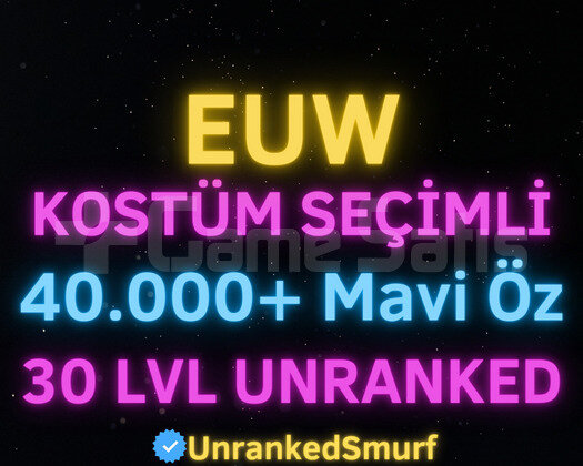 EUW SKİN SEÇİMLİ 40-100K ÖZLÜ 30 LEVEL UNRANKED