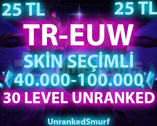 TR-EUW SKİN SEÇİMLİ 40-100K ÖZLÜ 30 LEVEL UNRANKED