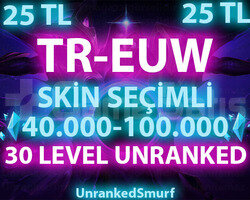 TR-EUW SKİN SEÇİMLİ 40-100K ÖZLÜ 30 LEVEL UNRANKED