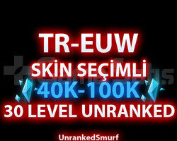 TR-EUW SKİN SEÇİMLİ 40-100K ÖZLÜ 30 LEVEL UNRANKED