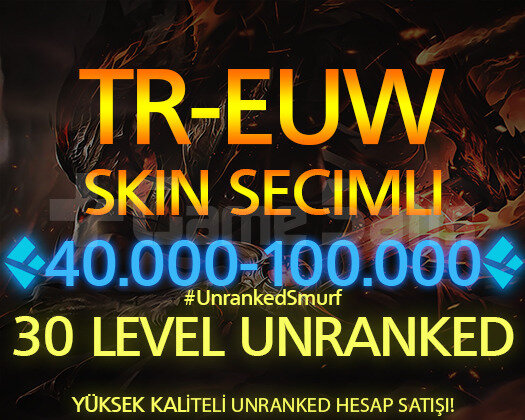 TR-EUW SKİN SEÇİMLİ 40-100K ÖZLÜ 30 LEVEL UNRANKED
