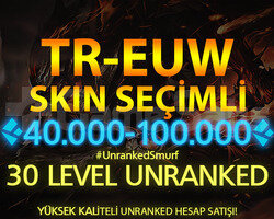 TR-EUW SKİN SEÇİMLİ 40-100K ÖZLÜ 30 LEVEL UNRANKED