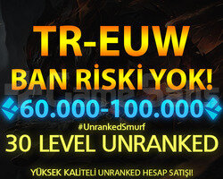TR-EUW 60.000+MAVİ ÖZLÜ 30 LEVEL UNRANKED HESAPLAR