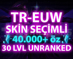 TR-EUW SKİN SEÇİMLİ 40-100K ÖZLÜ 30 LEVEL UNRANKED