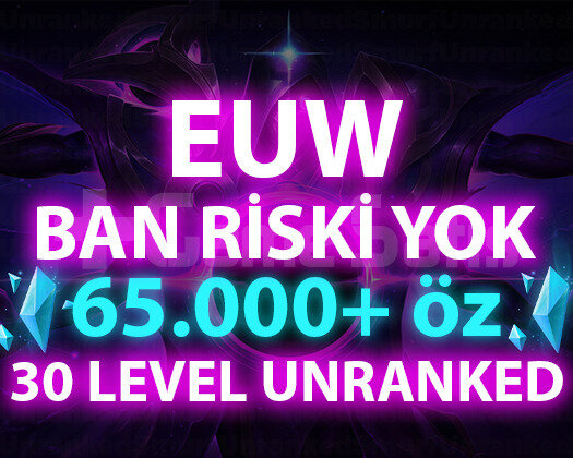 EUW 65.000+ MAVİ ÖZLÜ 30 LEVEL UNRANKED HESAPLAR