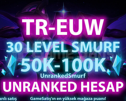TR-EUW 50K-100K ÖZLÜ 30 LEVEL UNRANKED HESAP