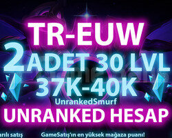 TR-EUW 2 ADET 37K-40K ÖZLÜ 30 LEVEL UNRANKED HESAP