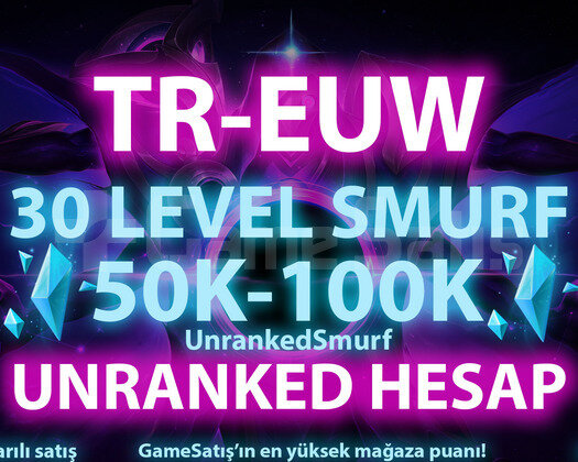 TR-EUW 50K-100K ÖZLÜ 30 LEVEL UNRANKED HESAP