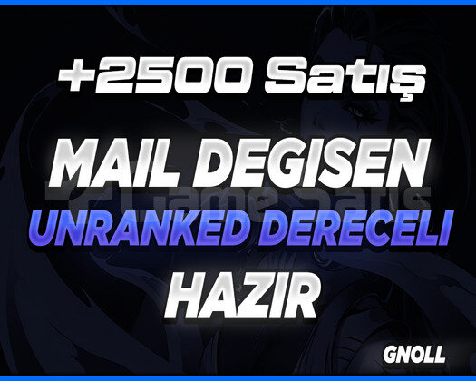 +2500 GÜVENLİ SATIŞ/DERECELİ HAZIR UNRANKED HESAP