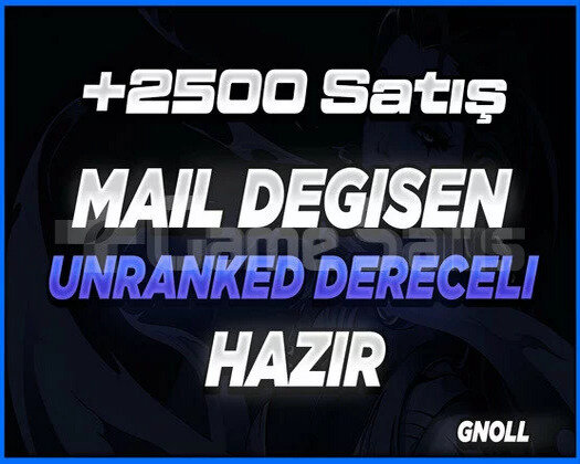 +2500 GÜVENLİ SATIŞ/DERECELİ HAZIR UNRANKED HESAP