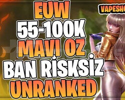 BAN RİKSİZ! EUW +55K MAVİ ÖZ 30 LEVEL UNRANKED