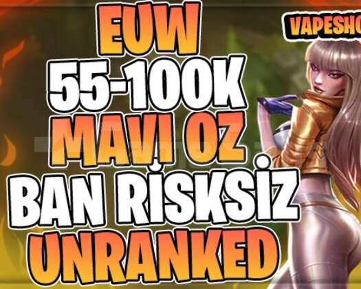 BAN RİKSİZ! EUW +55K MAVİ ÖZ 30 LEVEL UNRANKED