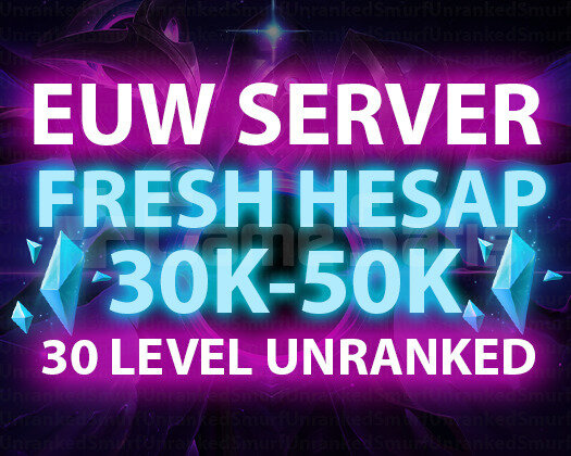 EUW 30K-50K ÖZ 30 LVL UNRANKED ANINDA TESLIM!