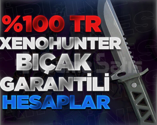TR XENOHUNTER BIÇAK GARANTİLİ VİP+ HESAPLAR
